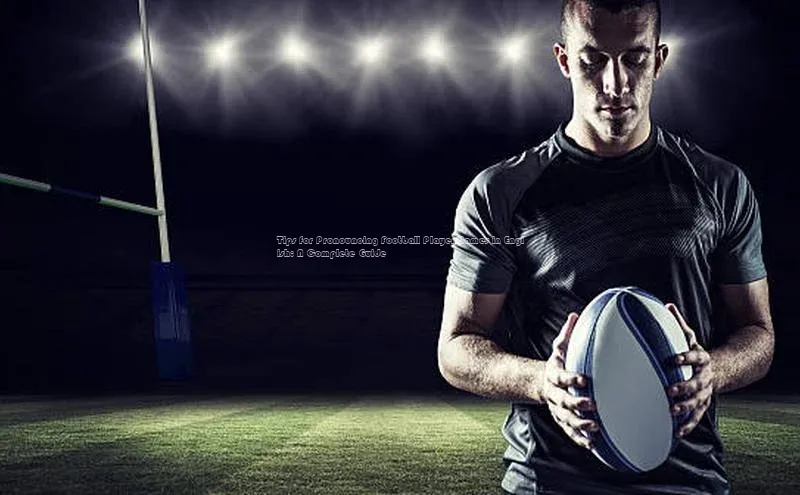 非凡体育官网百度识图Tips for Pronouncing Football Player Names in English: A Complete Guide